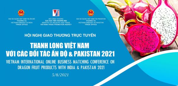 Sắp diễn ra Hội nghị giao thương trực tuyến thanh long Việt Nam với các đối tác Ấn Độ và Pakistan 2021